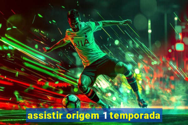 assistir origem 1 temporada